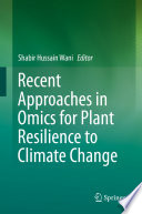 Recent Approaches in Omics for Plant Resilience to Climate Change /