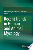 Recent Trends in Human and Animal Mycology /