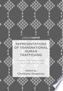 Representations of Transnational Human Trafficking : Present-day News Media, True Crime, and Fiction /