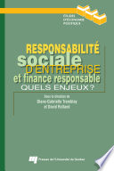 Responsabilite sociale d'entreprise et finance responsable : quels enjeux? /