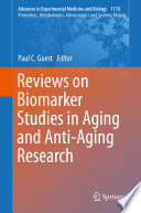 Reviews on Biomarker Studies in Aging and Anti-Aging Research /