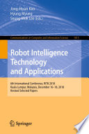 Robot Intelligence Technology and Applications : 6th International Conference, RiTA 2018, Kuala Lumpur, Malaysia, December 16-18, 2018, Revised Selected Papers /