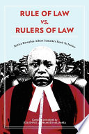 Rule of law versus rulers of law : Justice Barnabas Albert Samatta's road to justice /