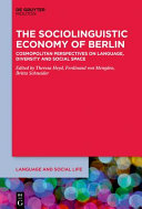 SOCIOLINGUISTIC ECONOMY OF BERLIN : COSMOPOLITAN PERSPECTIVES ON LANGUAGE, DIVERSITY AND SOCIAL SPAC.