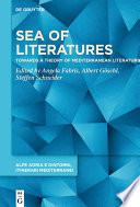 Sea of Literatures : Towards a Theory of Mediterranean Literature /