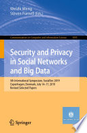 Security and Privacy in Social Networks and Big Data : 5th International Symposium, SocialSec 2019, Copenhagen, Denmark, July 14-17, 2019, Revised Selected Papers /