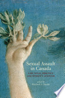 Sexual assault in Canada : law, legal practice, and women's activism /