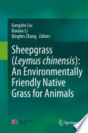 Sheepgrass (Leymus chinensis): An Environmentally Friendly Native Grass for Animals /