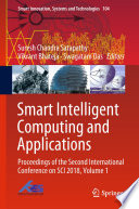 Smart Intelligent Computing and Applications : Proceedings of the Second International Conference on SCI 2018, Volume 1 /