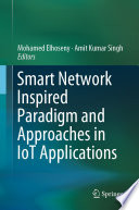 Smart Network Inspired Paradigm and Approaches in IoT Applications /