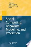 Social computing, behavioral modeling, and prediction /