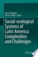 Social-ecological Systems of Latin America: Complexities and Challenges /