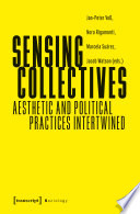 Sozialtheorie. Sensing Collectives : Aesthetic and Political Practices Intertwined /