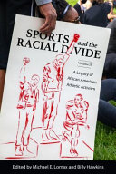 Sports and the racial divide, volume II : a legacy of African American athletic activism /