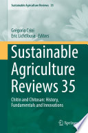 Sustainable Agriculture Reviews 35 : Chitin and Chitosan: History, Fundamentals and Innovations /