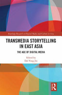 TRANSMEDIA STORYTELLING IN EAST ASIA : the age of digital media.