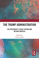TRUMP ADMINISTRATION : the president's legacy within and beyond america.
