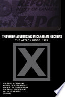 Television advertising in Canadian elections : the attack mode 1993 /