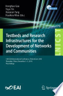 Testbeds and Research Infrastructures for the Development of Networks and Communities : 13th EAI International Conference, TridentCom 2018, Shanghai, China, December 1-3, 2018, Proceedings /