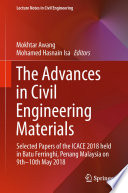 The Advances in Civil Engineering Materials : Selected Papers of the ICACE 2018 held in Batu Ferringhi, Penang Malaysia on 9th -10th May 2018 /