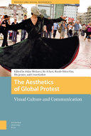 The Aesthetics of Global Protest : Visual Culture and Communication /