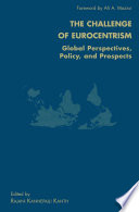 The Challenge of Eurocentrism: Global Perspectives, Policy, and Prospects /