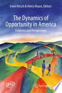 The Dynamics of Opportunity in America : Evidence and Perspectives /