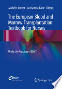 The European Blood and Marrow Transplantation Textbook for Nurses : Under the Auspices of EBMT /