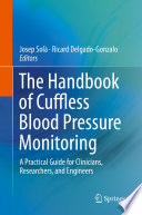 The Handbook of Cuffless Blood Pressure Monitoring : A Practical Guide for Clinicians, Researchers, and Engineers /