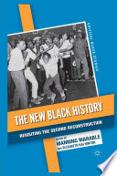 The New Black History : Revisiting the Second Reconstruction /