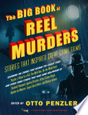The big book of reel murders : stories that inspired great crime films /