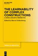 The learnability of complex constructions : a cross-linguistic perspective /