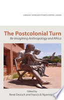 The postcolonial turn : re-imagining anthropology and Africa /
