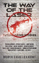 The way of the laser : future crime stories /