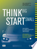 Think Big, Start Small : StreetScooter die e-mobile erfolgsstory: Innovationsprozesse radikal effizienter /