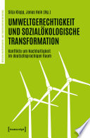 Umweltgerechtigkeit und sozialökologische Transformation : Konflikte um Nachhaltigkeit im deutschsprachigen Raum /