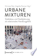 Urbane Mixturen : Städtebau und Stadtplanung als relationales Handlungsfeld /