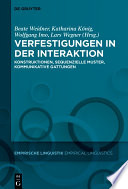 Verfestigungen in der Interaktion : Konstruktionen, sequenzielle Muster, kommunikative Gattungen /