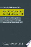 Verortungen der Interkulturalität : Die 'Europäischen Kulturhauptstädte' Luxemburg und die Großregion (2007), das Ruhrgebiet (2010) und Istanbul (2010).
