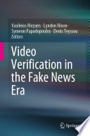 Video Verification in the Fake News Era /