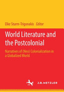 WORLD LITERATURE AND THE POSTCOLONIAL : narratives of (neo).