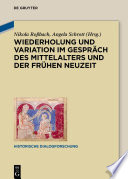 Wiederholung und Variation im Gespräch des Mittelalters und der Frühen Neuzeit /