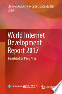 World Internet Development Report 2017 : Translated by Peng Ping /