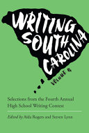 Writing South Carolina. selections from the fourth annual high school writing contest /