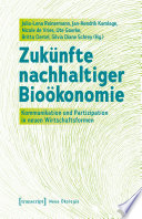 Zukünfte nachhaltiger Bioökonomie : Kommunikation und Partizipation in neuen Wirtschaftsformen /