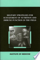 Military strategies for sustainment of nutrition and immune function in the field /