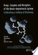 Drugs, enzymes, and receptors of the renin-angiotensin system : celebrating a century of discovery /