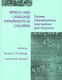 Speech and language impairments in children : causes, characteristics, intervention, and outcome /