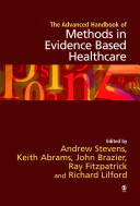 The advanced handbook of methods in evidence based healthcare /