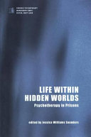 Life within hidden worlds : psychotherapy in prisons /